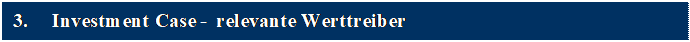Textfeld: 3.	Investment Case - relevante Werttreiber