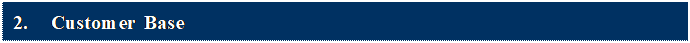Textfeld: 2.	Customer Base