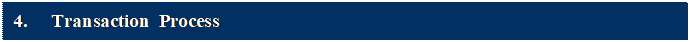 Textfeld: 4.	Transaction Process